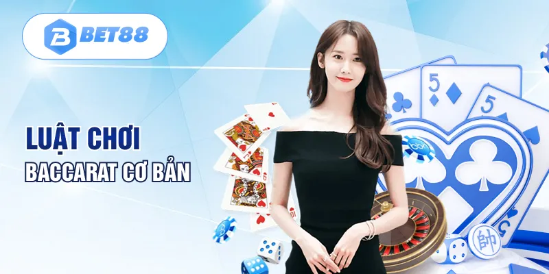 Luật chơi Baccarat cơ bản
