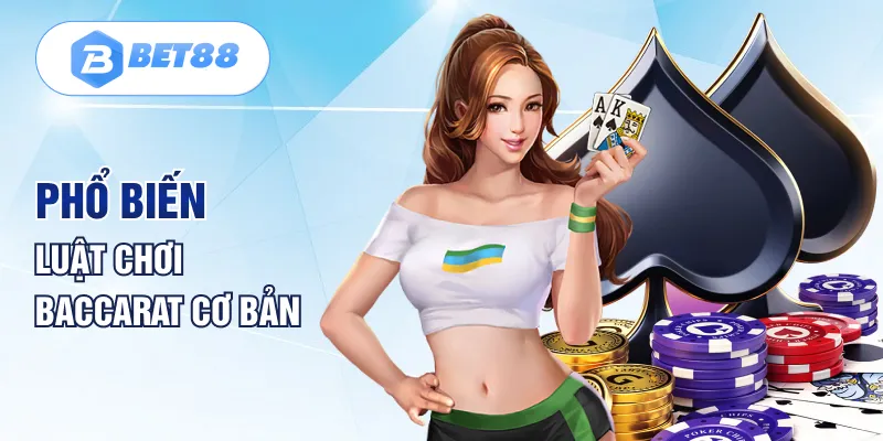 Phổ biến luật chơi Baccarat cơ bản