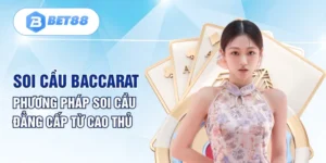 Soi Cầu Baccarat - Phương Pháp Soi Cầu Đẳng Cấp Từ Cao Thủ