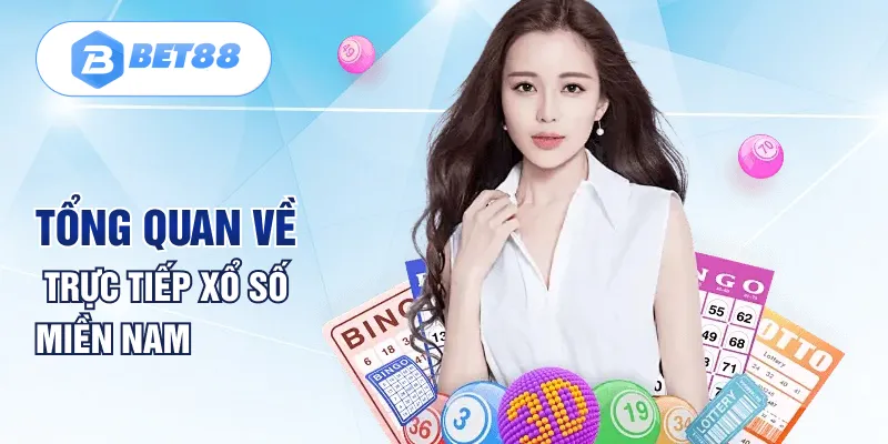 Tổng quan về Trực tiếp xổ số miền Nam