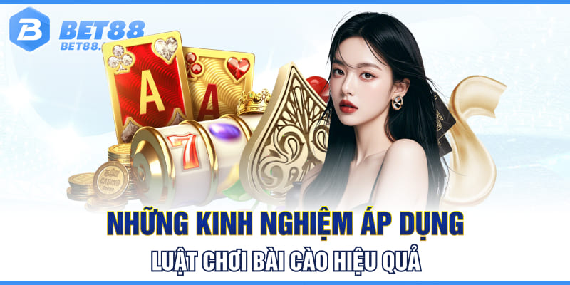 Những kinh nghiệm áp dụng luật chơi bài cào hiệu quả