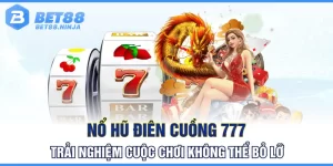 Nổ Hũ Điên Cuồng 777 - Trải Nghiệm Cuộc Chơi Không Thể Bỏ Lỡ